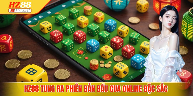 HZ88 tung ra phiên bản bầu cua online đặc sắc