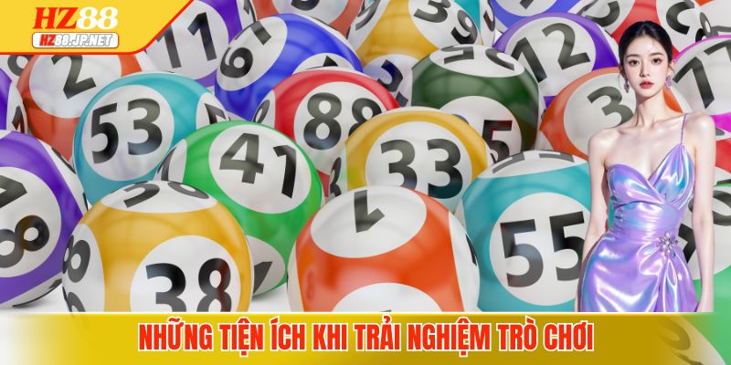 Những tiện ích khi trải nghiệm trò chơi