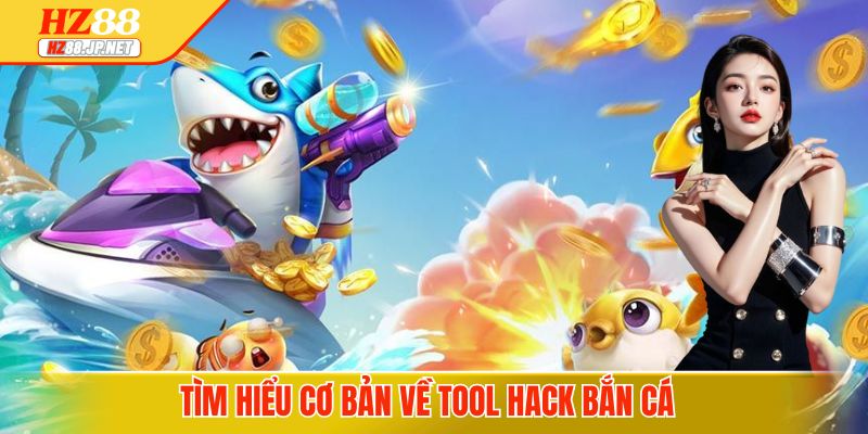 Tìm hiểu cơ bản về tool hack bắn cá