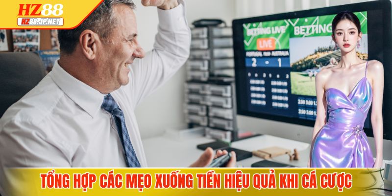 Tổng hợp các mẹo xuống tiền hiệu quả khi cá cược