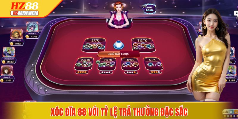 Xóc đĩa 88 với tỷ lệ trả thưởng đặc sắc